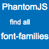 phantomjs-find-font-families